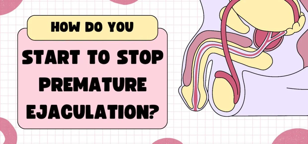 How Do You Start to Stop Premature Ejaculation?